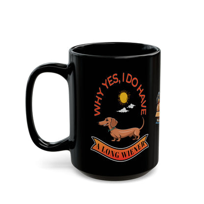 Everyone Just has to Show Off Their Long Wiener (Dogs) | 11oz. or 15oz. Black Ceramic Coffee Cup